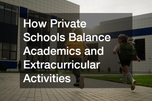 How Private Schools Balance Academics and Extracurricular Activities