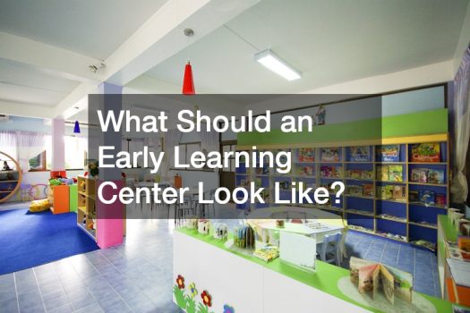 What Should an Early Learning Center Look Like?