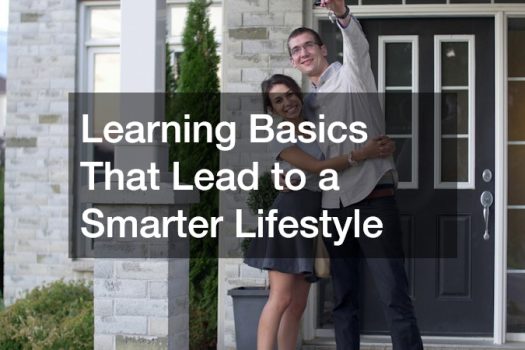 Learning Basics That Lead to a Smarter Lifestyle