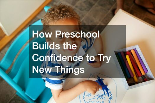 How Preschool Builds the Confidence to Try New Things