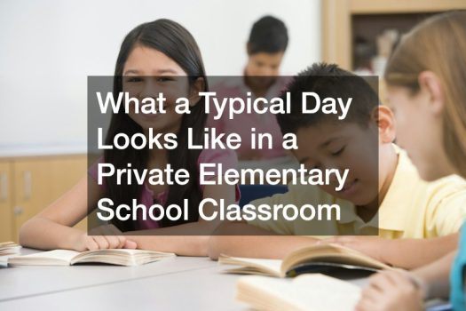 What a Typical Day Looks Like in a Private Elementary School Classroom